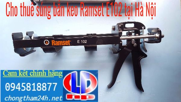 Cho thuê súng bơm keo Ramset E102 tại Hà Nội